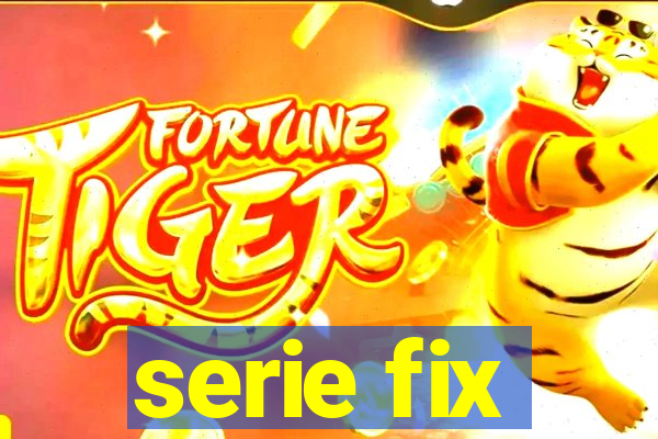 serie fix